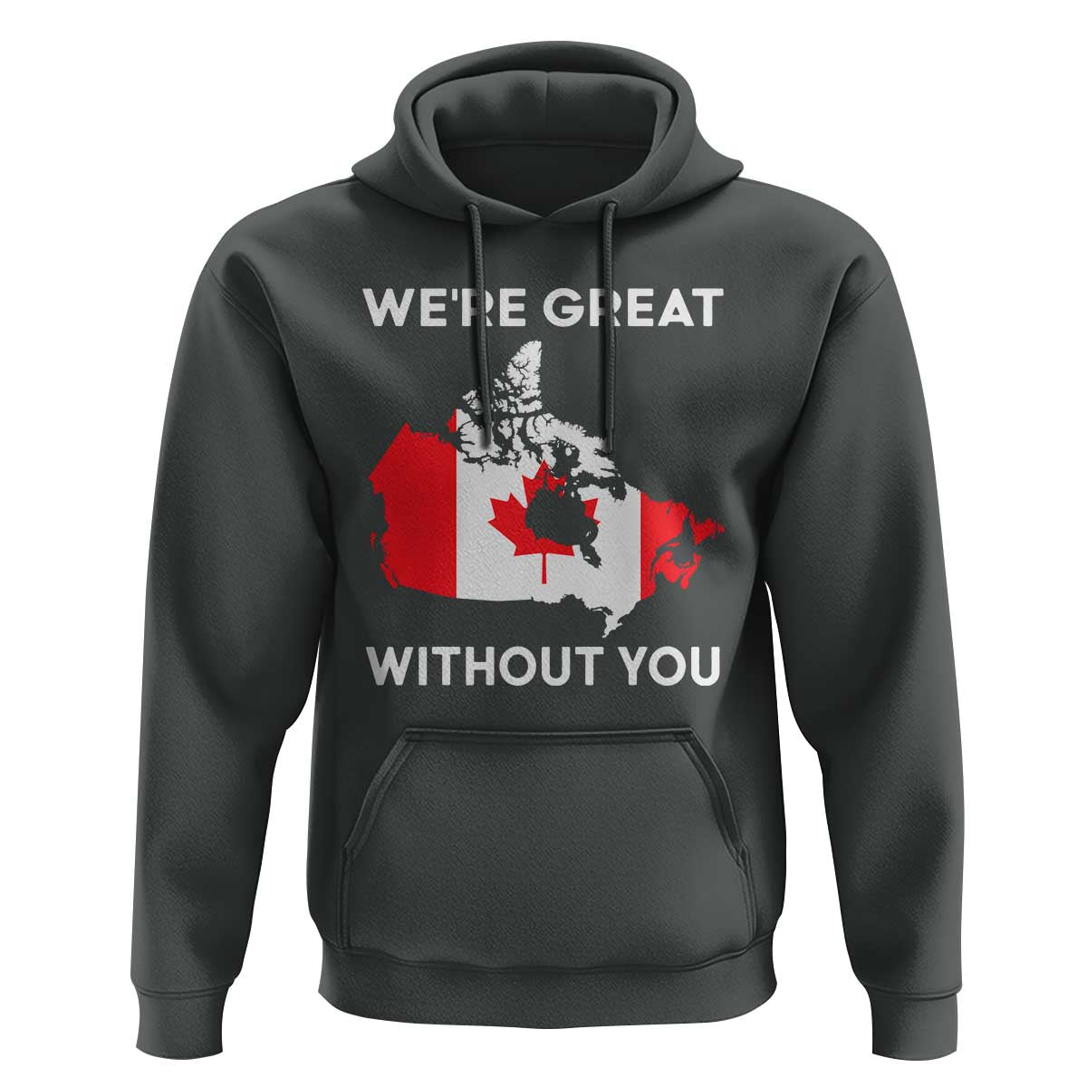 Canada Is Not For Sale Hoodie 51st State Not For Sale We’re Great Without You