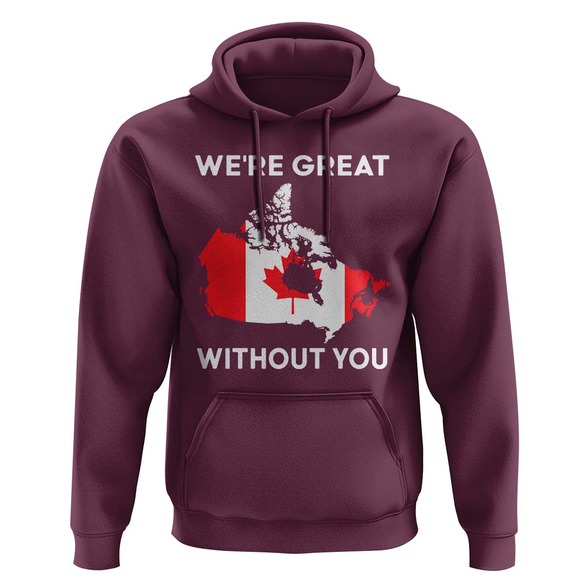 Canada Is Not For Sale Hoodie 51st State Not For Sale We’re Great Without You