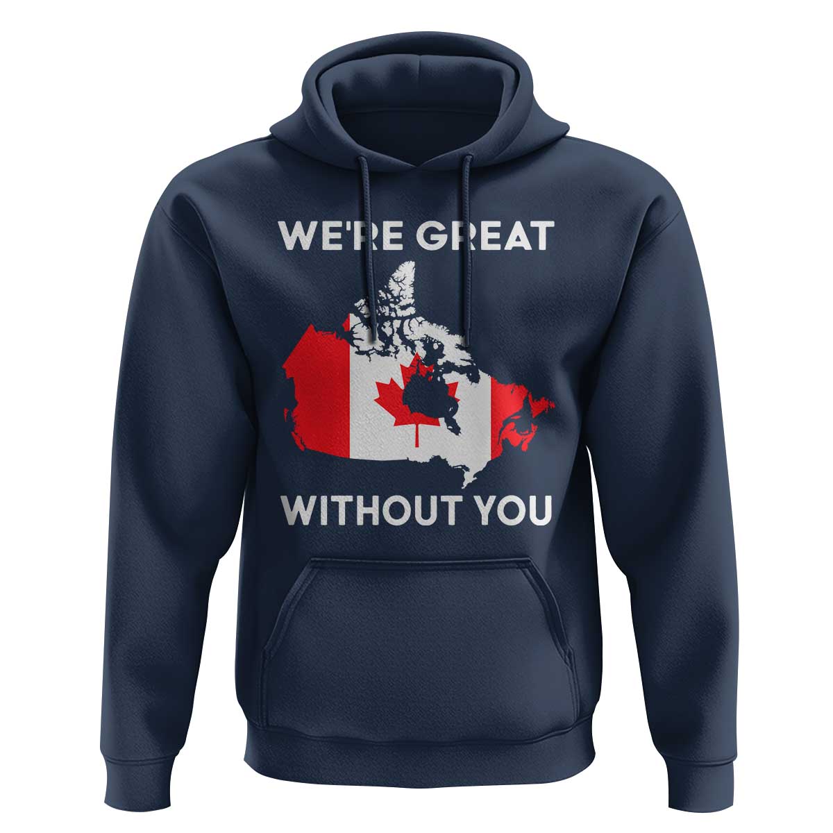 Canada Is Not For Sale Hoodie 51st State Not For Sale We’re Great Without You