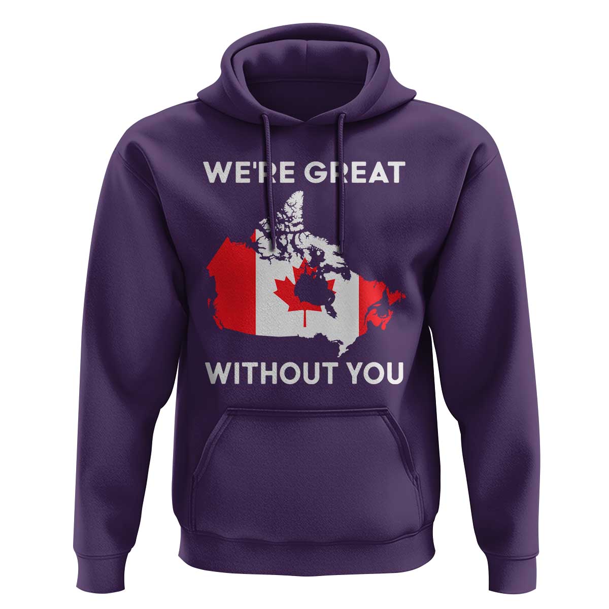Canada Is Not For Sale Hoodie 51st State Not For Sale We’re Great Without You