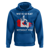 Canada Is Not For Sale Hoodie 51st State Not For Sale We’re Great Without You