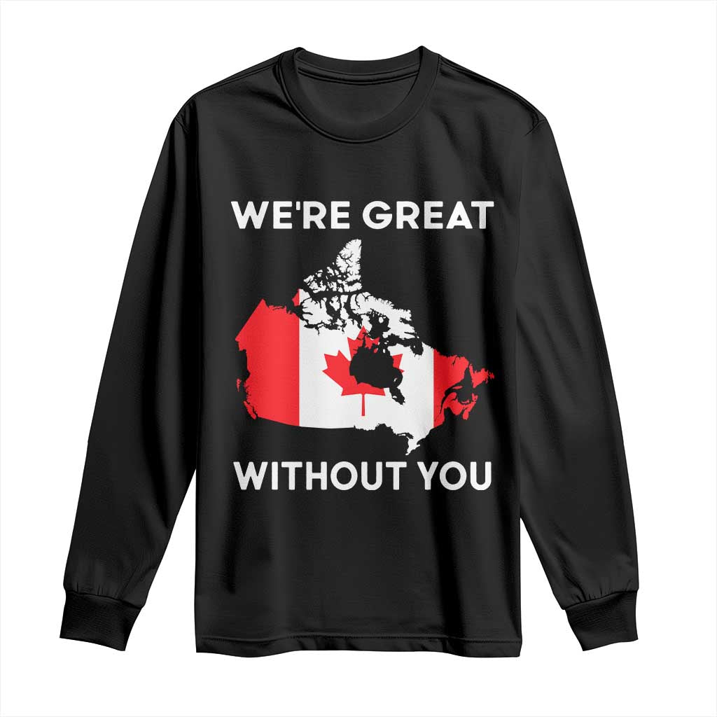 Canada Is Not For Sale Long Sleeve Shirt 51st State Not For Sale We’re Great Without You