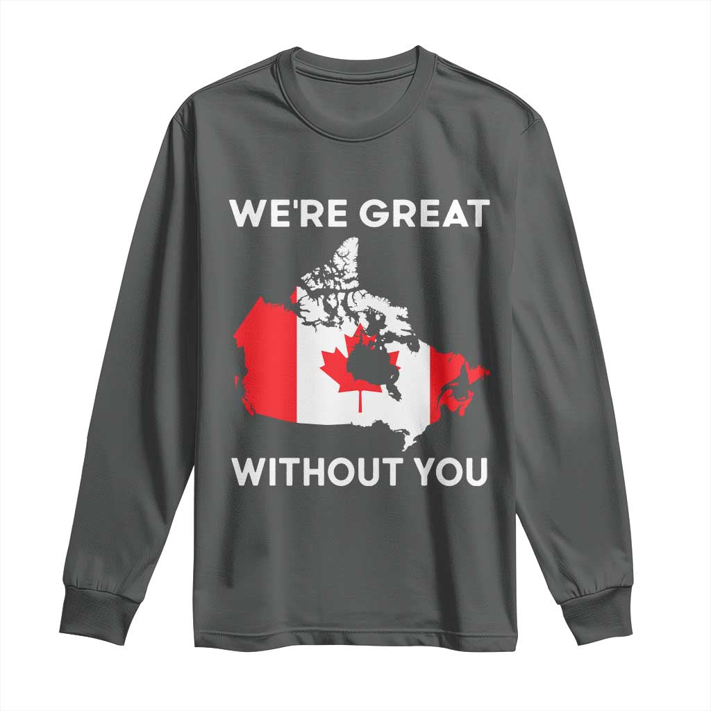 Canada Is Not For Sale Long Sleeve Shirt 51st State Not For Sale We’re Great Without You