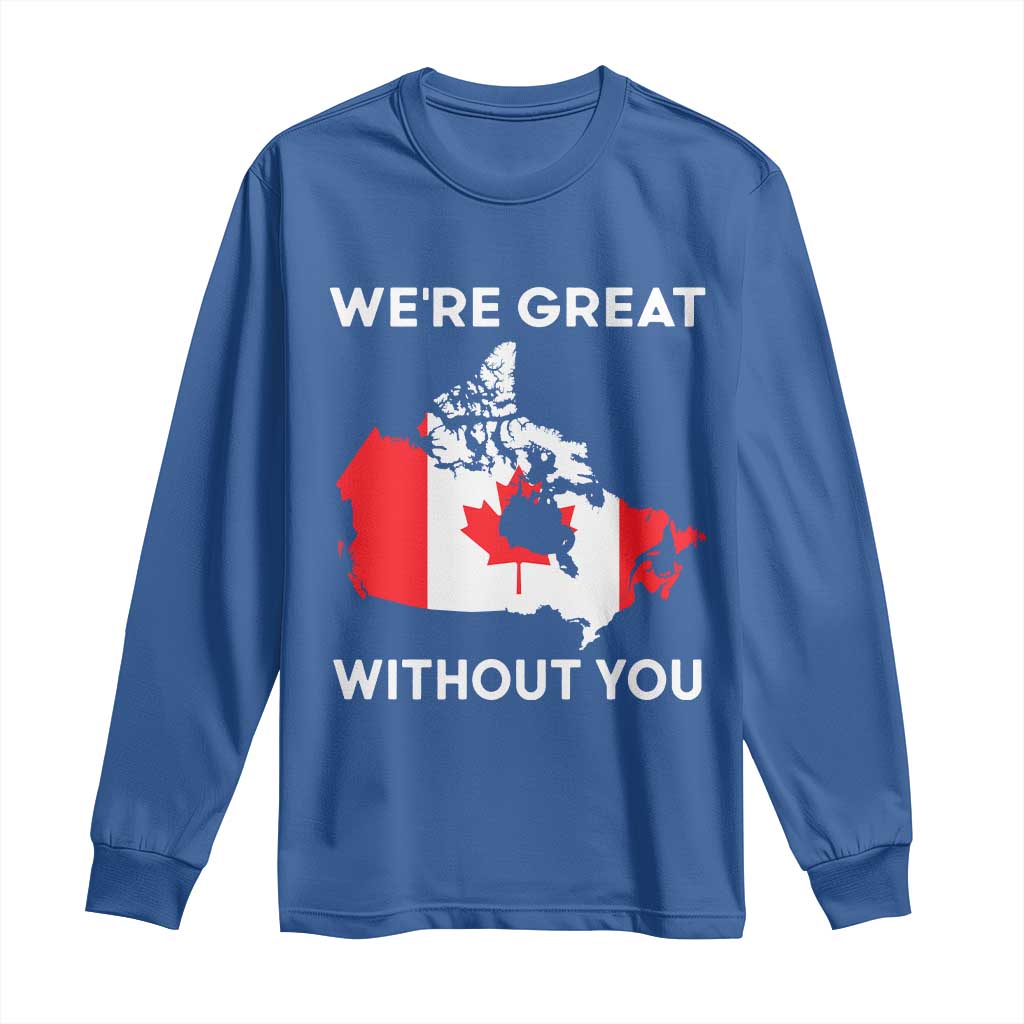 Canada Is Not For Sale Long Sleeve Shirt 51st State Not For Sale We’re Great Without You