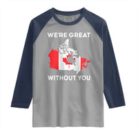 Canada Is Not For Sale Raglan Shirt 51st State Not For Sale We’re Great Without You