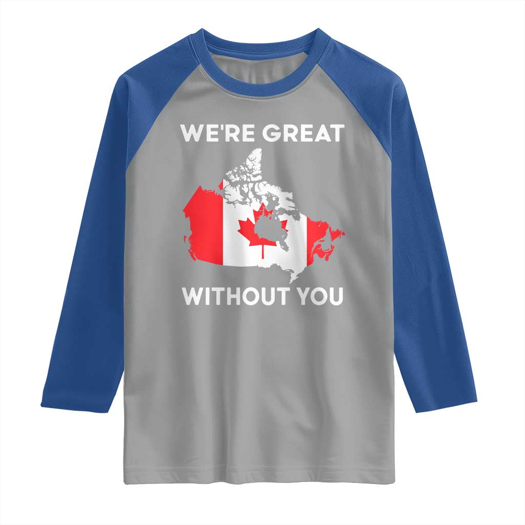 Canada Is Not For Sale Raglan Shirt 51st State Not For Sale We’re Great Without You