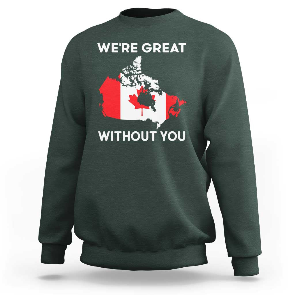 Canada Is Not For Sale Sweatshirt 51st State Not For Sale We’re Great Without You