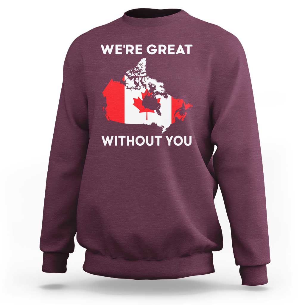 Canada Is Not For Sale Sweatshirt 51st State Not For Sale We’re Great Without You
