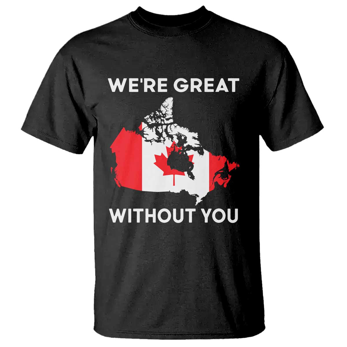 Canada Is Not For Sale T Shirt 51st State Not For Sale We’re Great Without You