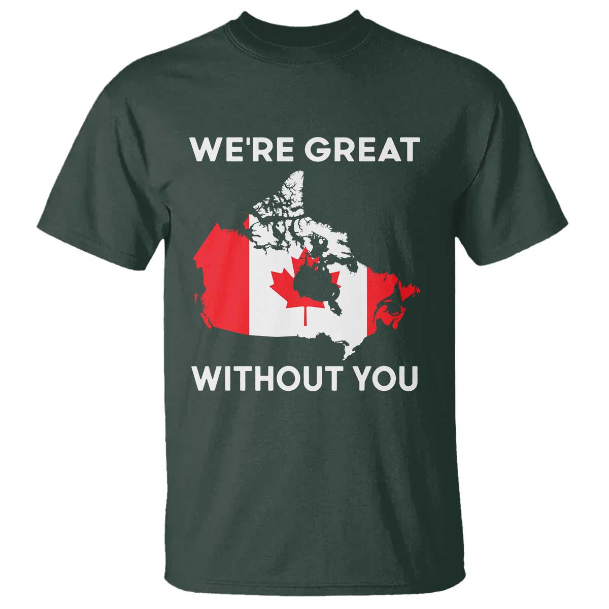 Canada Is Not For Sale T Shirt 51st State Not For Sale We’re Great Without You