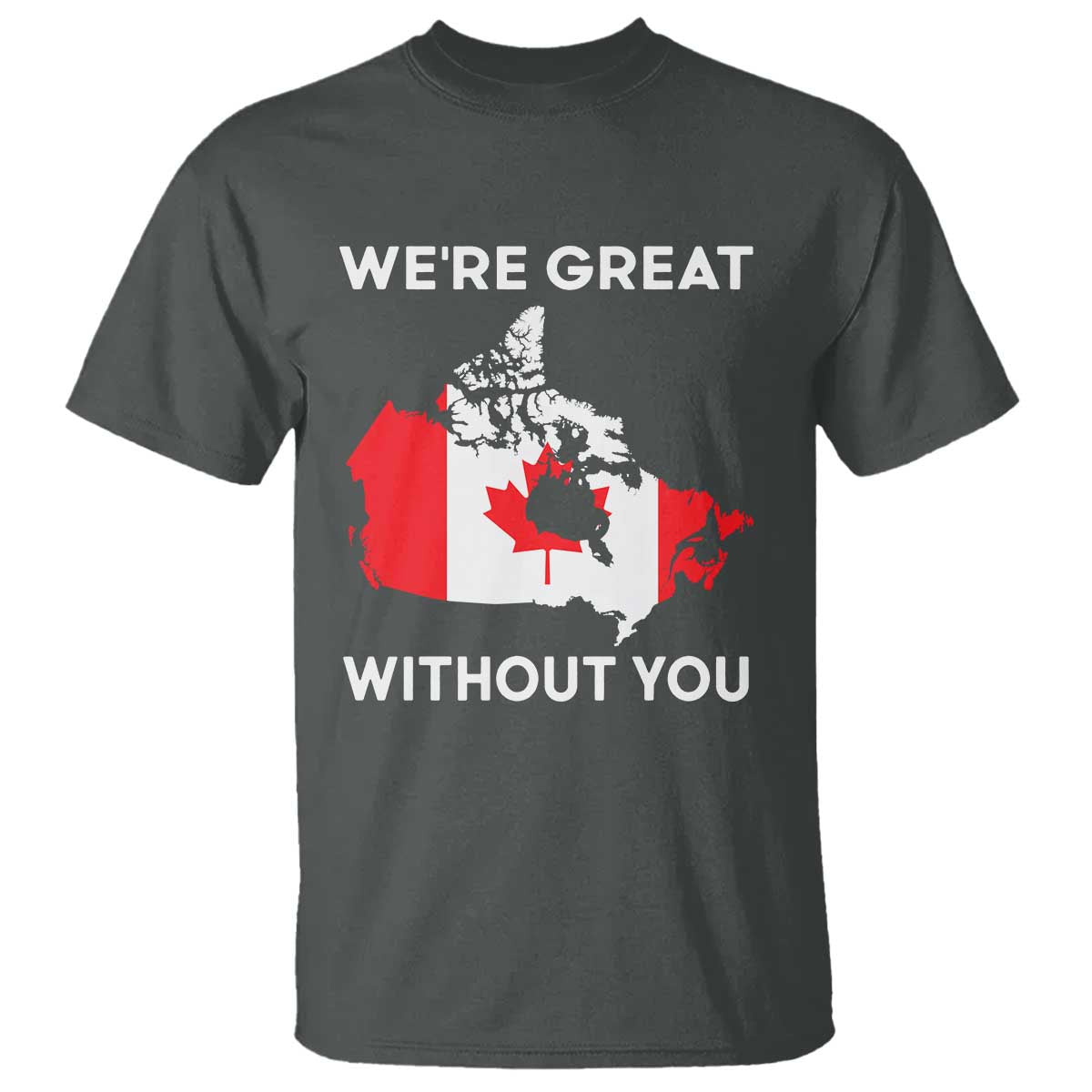Canada Is Not For Sale T Shirt 51st State Not For Sale We’re Great Without You