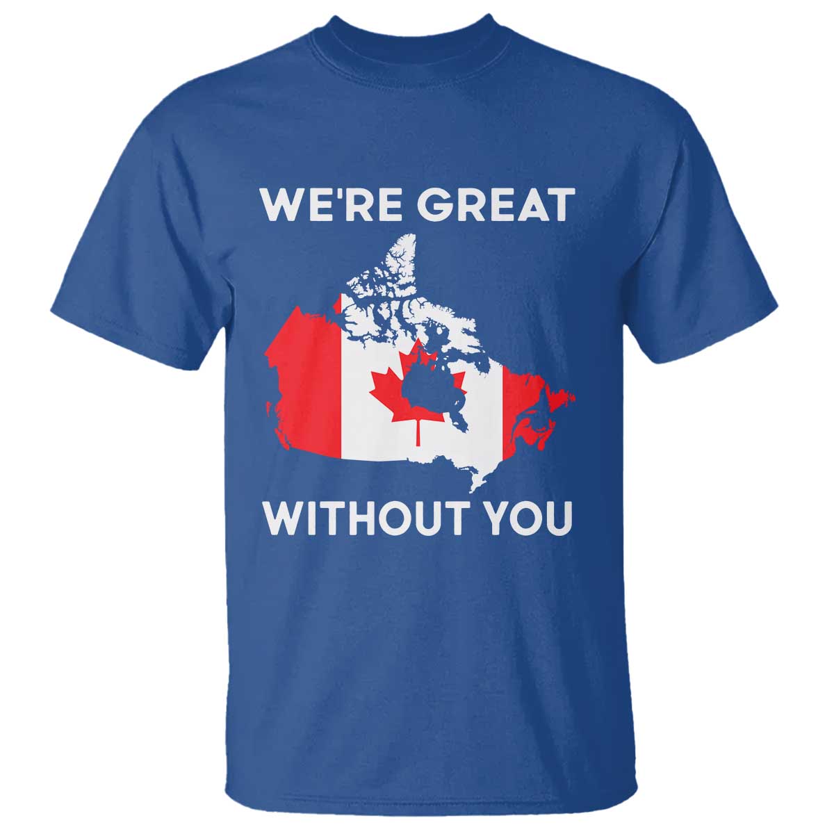 Canada Is Not For Sale T Shirt 51st State Not For Sale We’re Great Without You