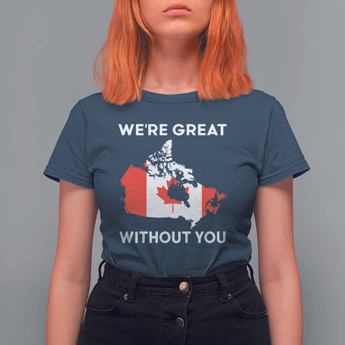 Canada Is Not For Sale T Shirt For Women 51st State Not For Sale We’re Great Without You