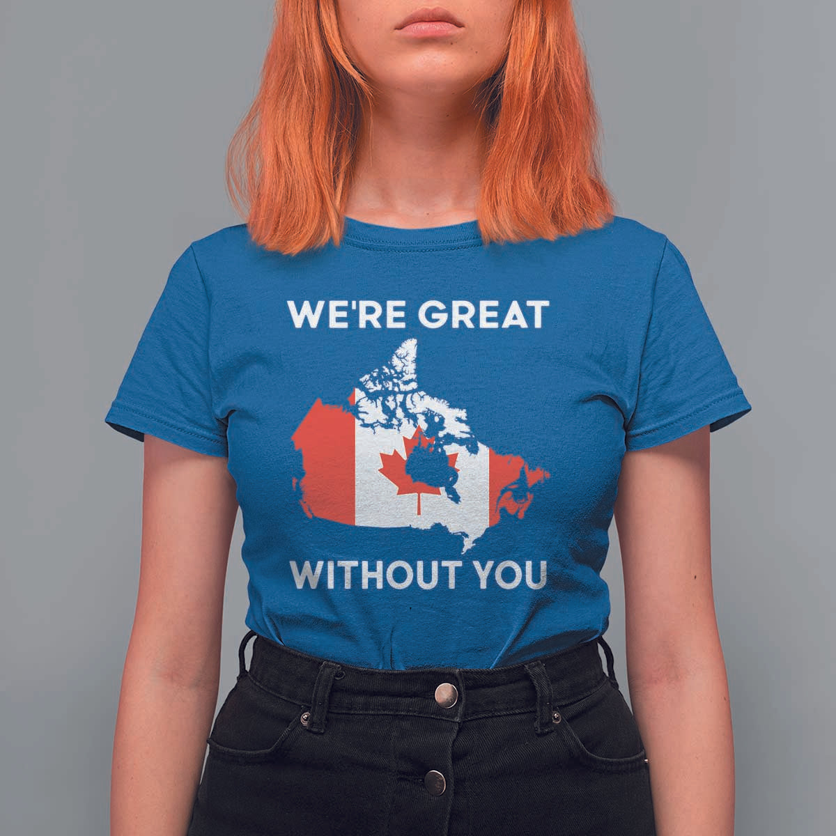 Canada Is Not For Sale T Shirt For Women 51st State Not For Sale We’re Great Without You