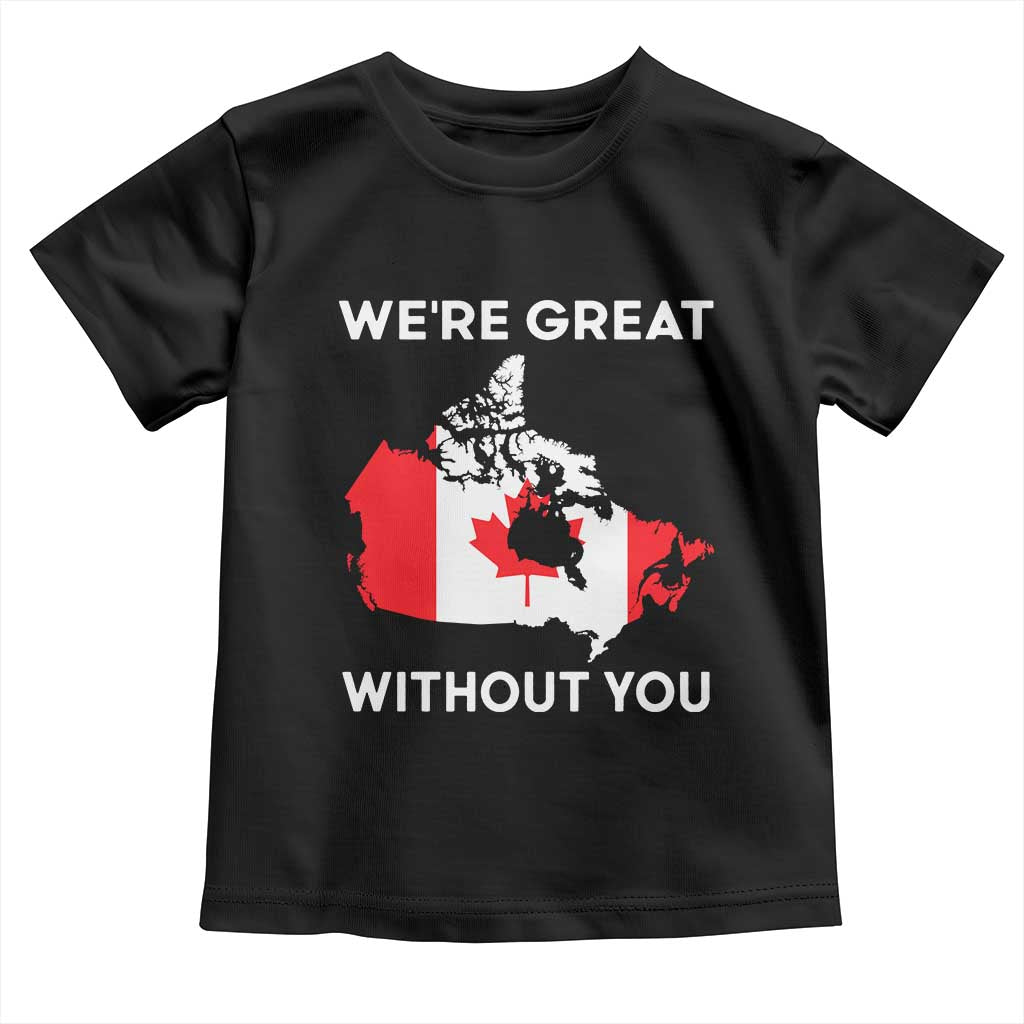 Canada Is Not For Sale Toddler T Shirt 51st State Not For Sale We’re Great Without You