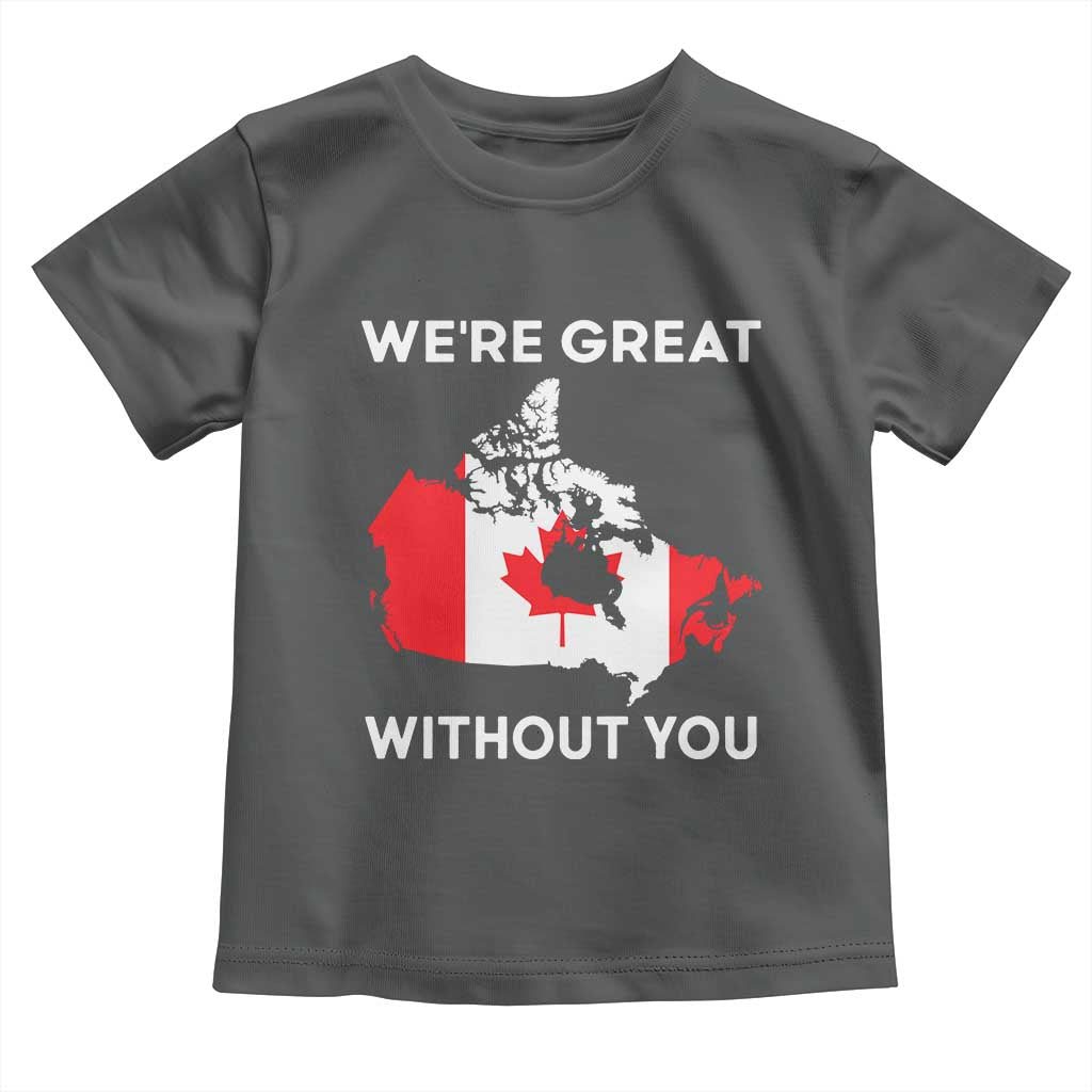 Canada Is Not For Sale Toddler T Shirt 51st State Not For Sale We’re Great Without You