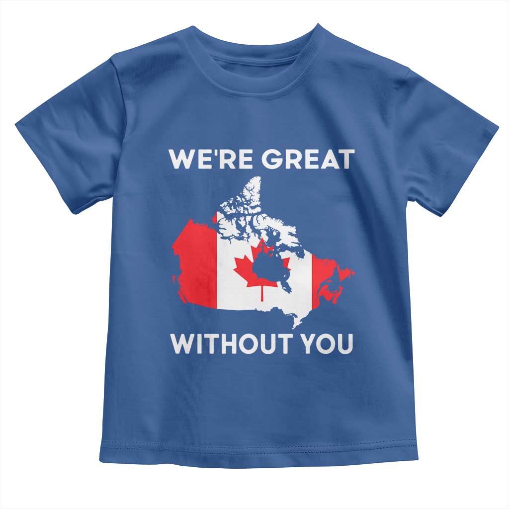 Canada Is Not For Sale Toddler T Shirt 51st State Not For Sale We’re Great Without You