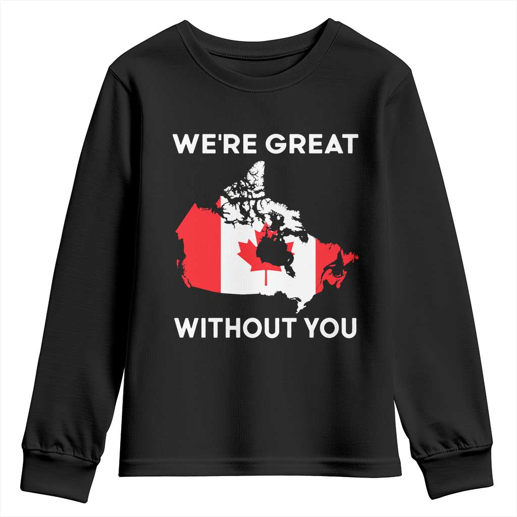 Canada Is Not For Sale Youth Sweatshirt 51st State Not For Sale We’re Great Without You