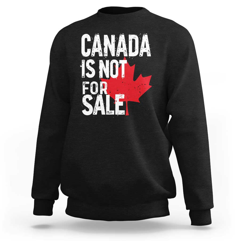 Canada Is Not For Sale Sweatshirt Distressed Vintage Canadian Maple Leaf