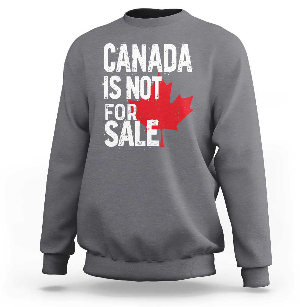 Canada Is Not For Sale Sweatshirt Distressed Vintage Canadian Maple Leaf