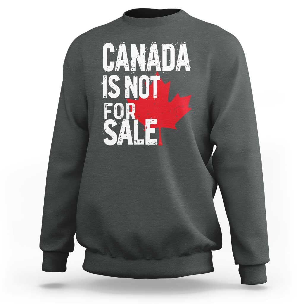 Canada Is Not For Sale Sweatshirt Distressed Vintage Canadian Maple Leaf