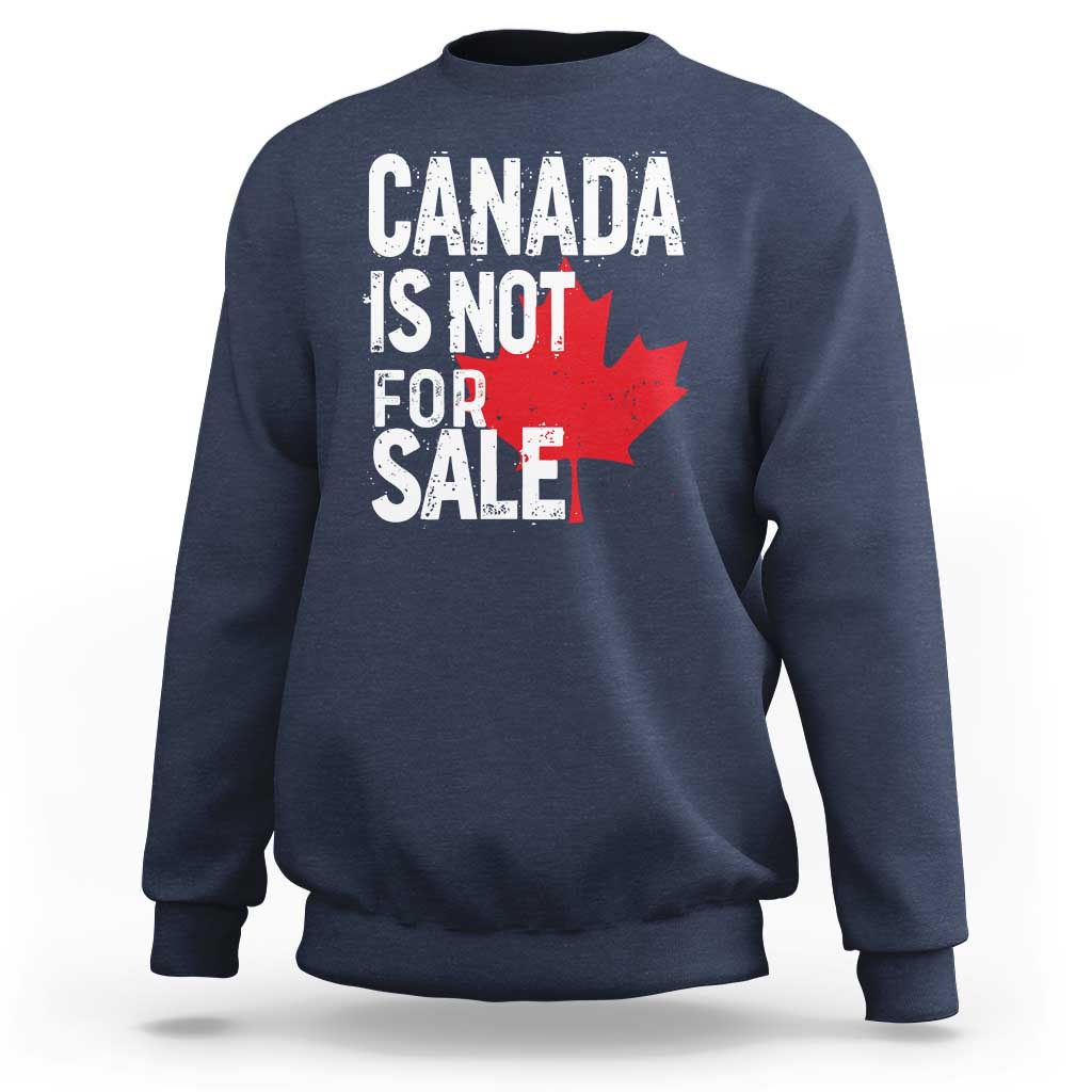 Canada Is Not For Sale Sweatshirt Distressed Vintage Canadian Maple Leaf