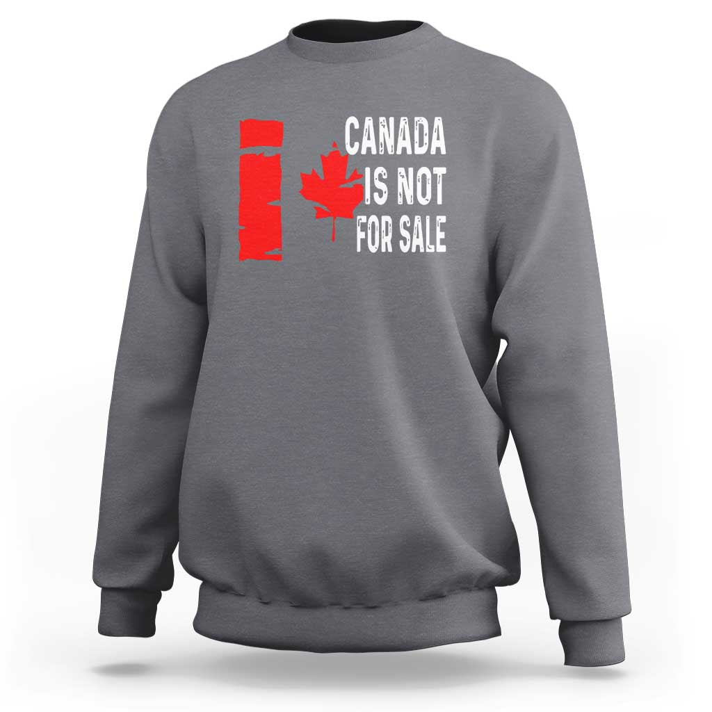 Canada Is Not For Sale Sweatshirt Maple Leaf Candadian Flag Distressed