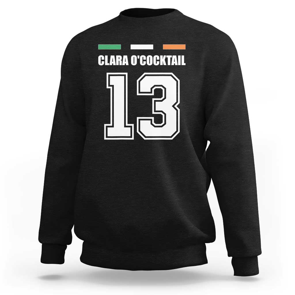 Funny Clara O'cocktail 13 Sweatshirt Irish Name Ireland Party St. Patricks Day Drinking Pub