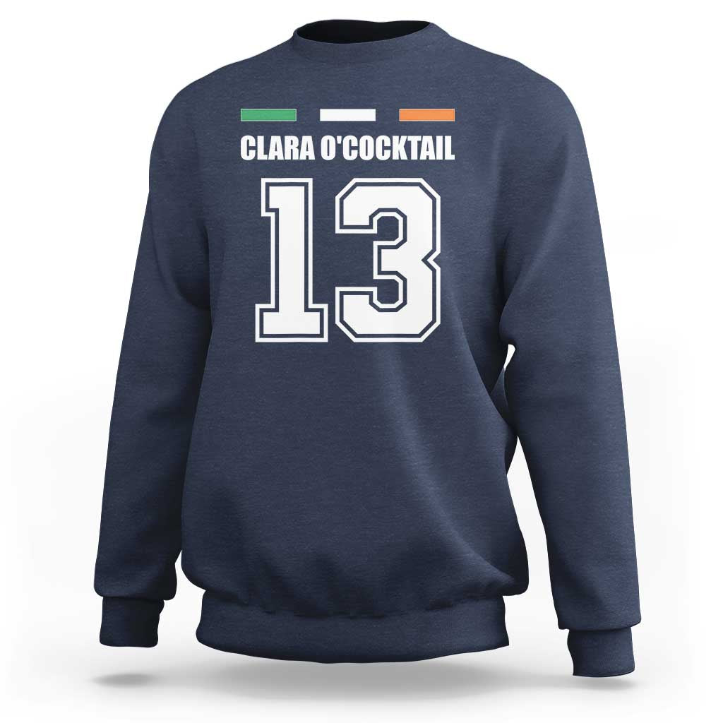 Funny Clara O'cocktail 13 Sweatshirt Irish Name Ireland Party St. Patricks Day Drinking Pub