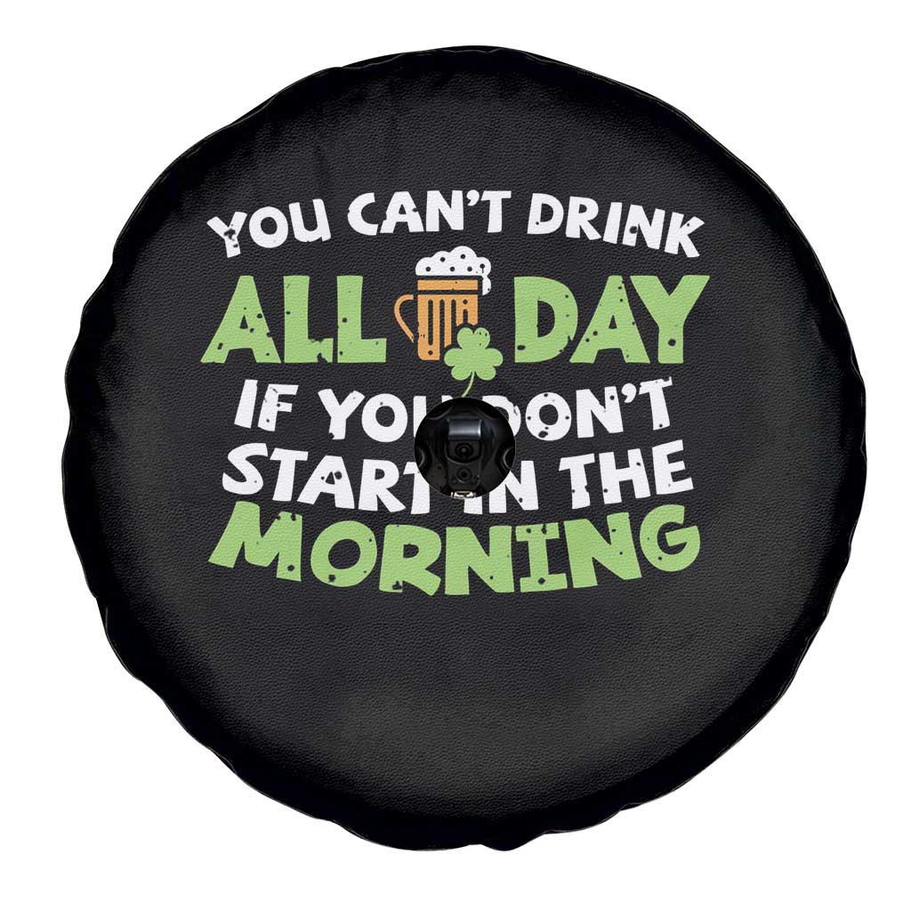 Funny Irish Drinking Spare Tire Cover You Can't Drink All Day If You Don't Start In The Morning St Patricks Day