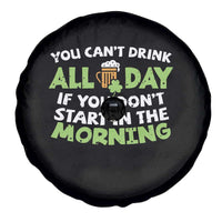 Funny Irish Drinking Spare Tire Cover You Can't Drink All Day If You Don't Start In The Morning St Patricks Day