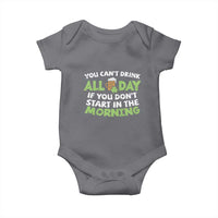 Funny Irish Drinking Baby Onesie You Can't Drink All Day If You Don't Start In The Morning St Patricks Day