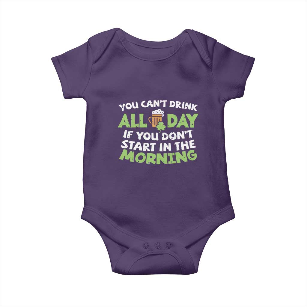 Funny Irish Drinking Baby Onesie You Can't Drink All Day If You Don't Start In The Morning St Patricks Day