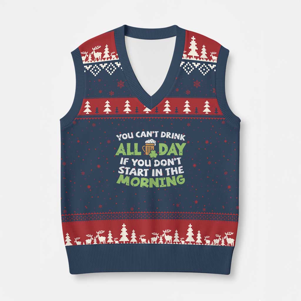 Funny Irish Drinking V-Neck Knit Sweater Vest You Can't Drink All Day If You Don't Start In The Morning St Patricks Day - Wonder Print Shop