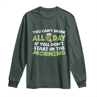 Funny Irish Drinking Long Sleeve Shirt You Can't Drink All Day If You Don't Start In The Morning St Patricks Day
