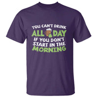 Funny Irish Drinking T Shirt You Can't Drink All Day If You Don't Start In The Morning St Patricks Day