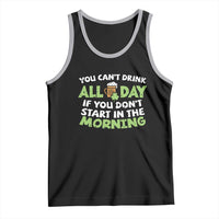 Funny Irish Drinking Tank Top You Can't Drink All Day If You Don't Start In The Morning St Patricks Day