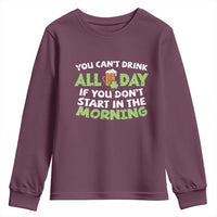 Funny Irish Drinking Youth Sweatshirt You Can't Drink All Day If You Don't Start In The Morning St Patricks Day
