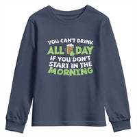 Funny Irish Drinking Youth Sweatshirt You Can't Drink All Day If You Don't Start In The Morning St Patricks Day