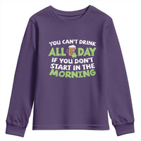 Funny Irish Drinking Youth Sweatshirt You Can't Drink All Day If You Don't Start In The Morning St Patricks Day
