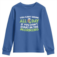 Funny Irish Drinking Youth Sweatshirt You Can't Drink All Day If You Don't Start In The Morning St Patricks Day