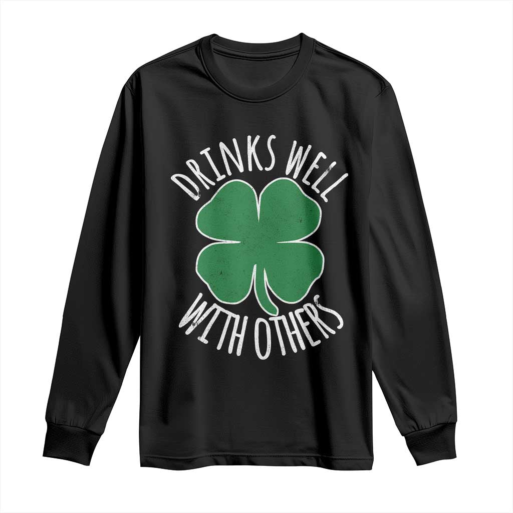 Funny St Patricks Day Drinking Long Sleeve Shirt Drinks Well With Others Drunk Beer Lucky Shamrock