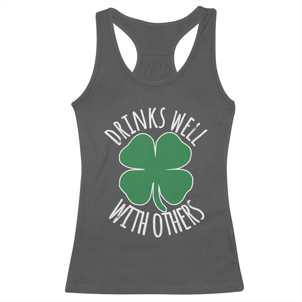 Funny St Patricks Day Drinking Racerback Tank Top Drinks Well With Others Drunk Beer Lucky Shamrock