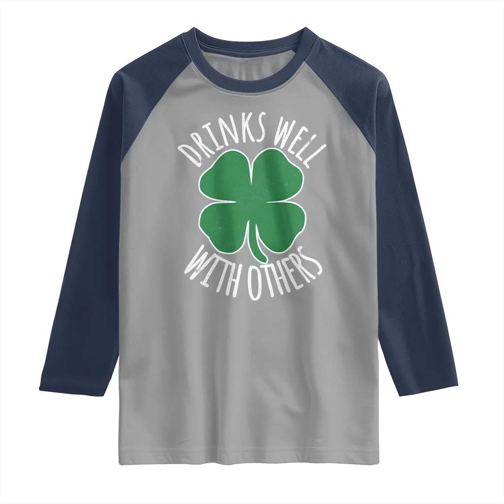 Funny St Patricks Day Drinking Raglan Shirt Drinks Well With Others Drunk Beer Lucky Shamrock