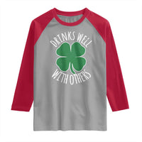 Funny St Patricks Day Drinking Raglan Shirt Drinks Well With Others Drunk Beer Lucky Shamrock