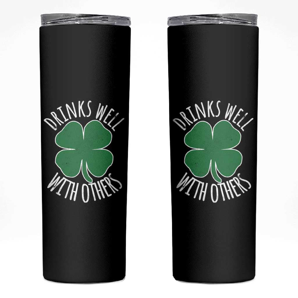 Funny St Patricks Day Drinking Skinny Tumbler Drinks Well With Others Drunk Beer Lucky Shamrock