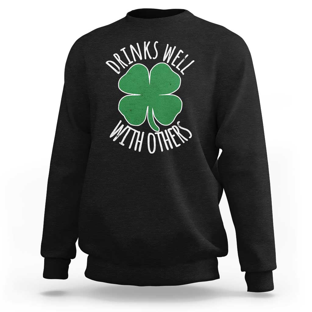 Funny St Patricks Day Drinking Sweatshirt Drinks Well With Others Drunk Beer Lucky Shamrock