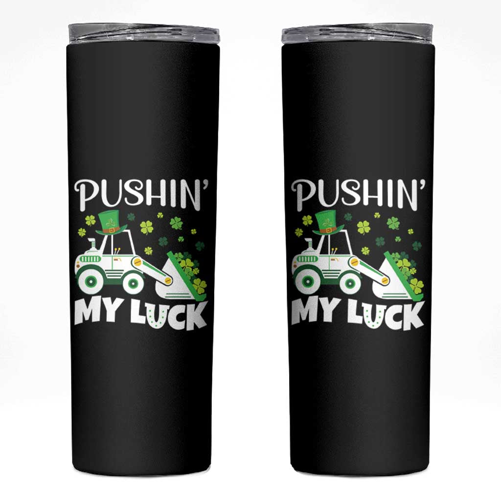 St Patricks Day Boys Truck Skinny Tumbler Pushing My Luck Tractor Toy Lover
