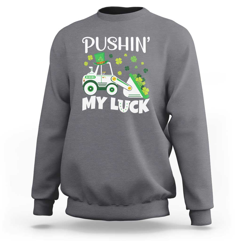St Patricks Day Boys Truck Sweatshirt Pushing My Luck Tractor Toy Lover