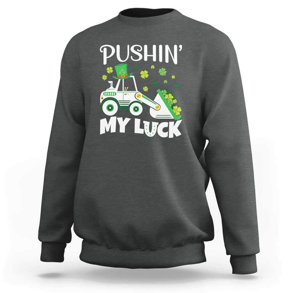St Patricks Day Boys Truck Sweatshirt Pushing My Luck Tractor Toy Lover